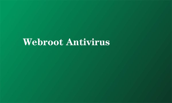 Webroot Antivirus