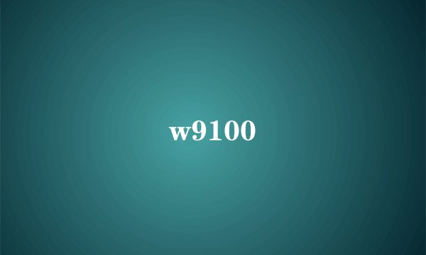 w9100