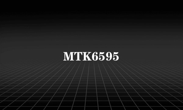MTK6595