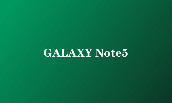 GALAXY Note5