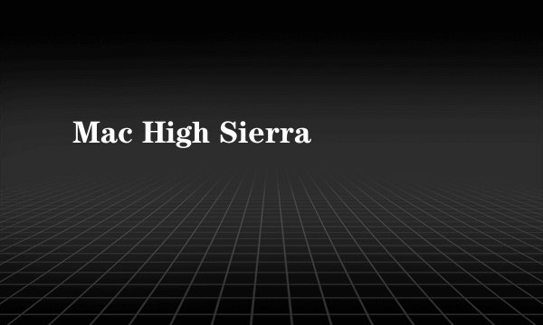 Mac High Sierra