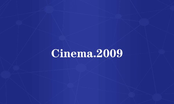 Cinema.2009