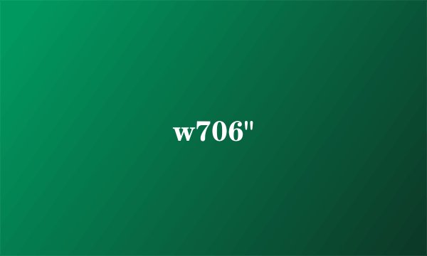 w706
