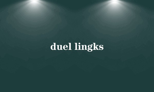duel lingks